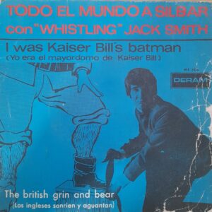 Whistling Jack Smith: “I Was Kaiser Bill’s Batman = Yo Era El Mayordomo de Kaiser Bill”. 7" EP