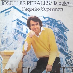 José Luis Perales, “Te Quiero / Pequeño Superman”. 7" EP